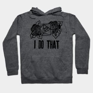 I DO THAT! Hoodie